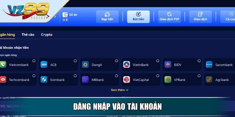 Rút Tiền VZ99 - Quy Trình Nhanh Gọn Nhận Tiền Dễ Dàng 2 Đăng nhập vào tài khoản