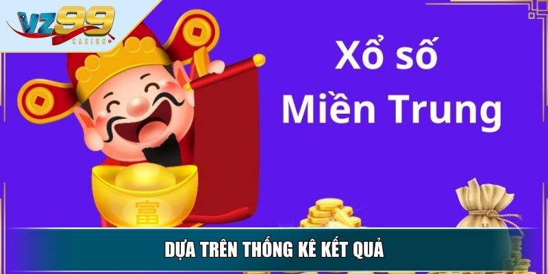 Xổ Số Miền Trung - Kinh Nghiệm Chơi Xổ Số Miền Trung Từ A-Z 3 Dựa trên thống kê kết quả