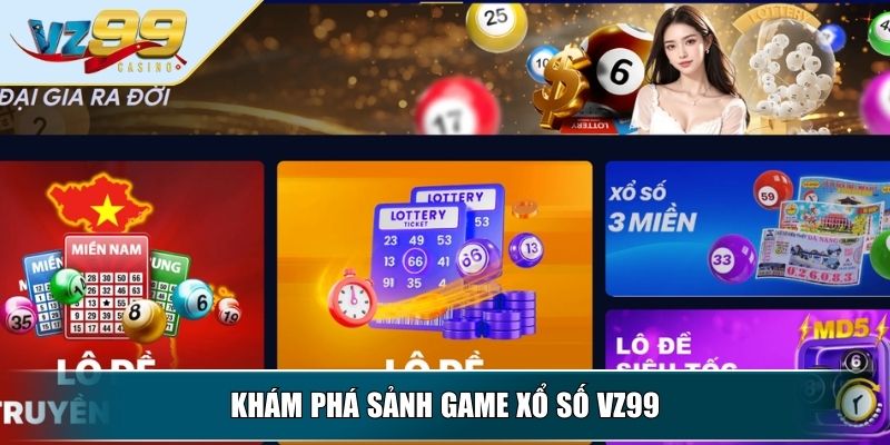 Khám phá sảnh game Xổ Số VZ99