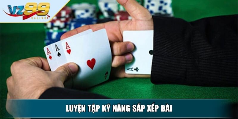 Cách Chơi Bài Bửu 4 Lá VZ99 Chi Tiết Cho Người Mới Bắt Đầu 4 Luyện tập kỹ năng sắp xếp bài