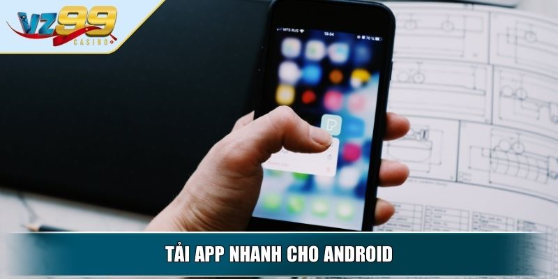 Tải App VZ99 – Hướng Dẫn Nhanh Gọn Ai Cũng Làm Được 3 Tải app nhanh cho Android