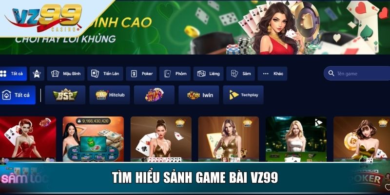 Tìm hiểu sảnh game bài VZ99