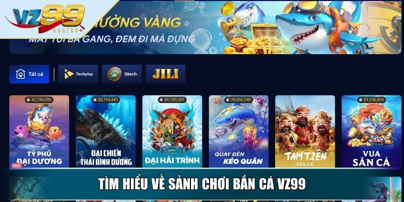Tìm hiểu về sảnh chơi Bắn cá VZ99