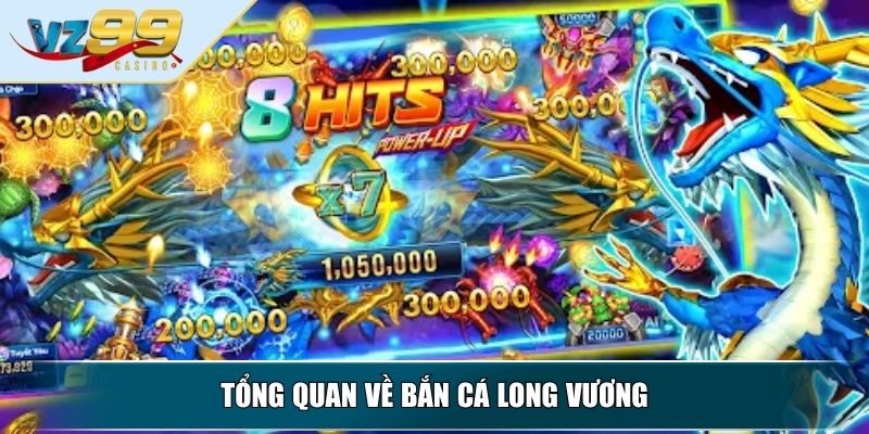 Bắn Cá Long Vương – Trò Chơi Bắn Cá Đỉnh Cao Dành Hội Viên 2 Tổng quan về bắn cá Long Vương