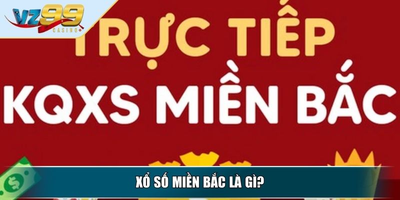 Xổ Số Miền Bắc - Kinh Nghiệm Chọn Số Hiệu Quả Nhất 2 Xổ số miền bắc là gì?